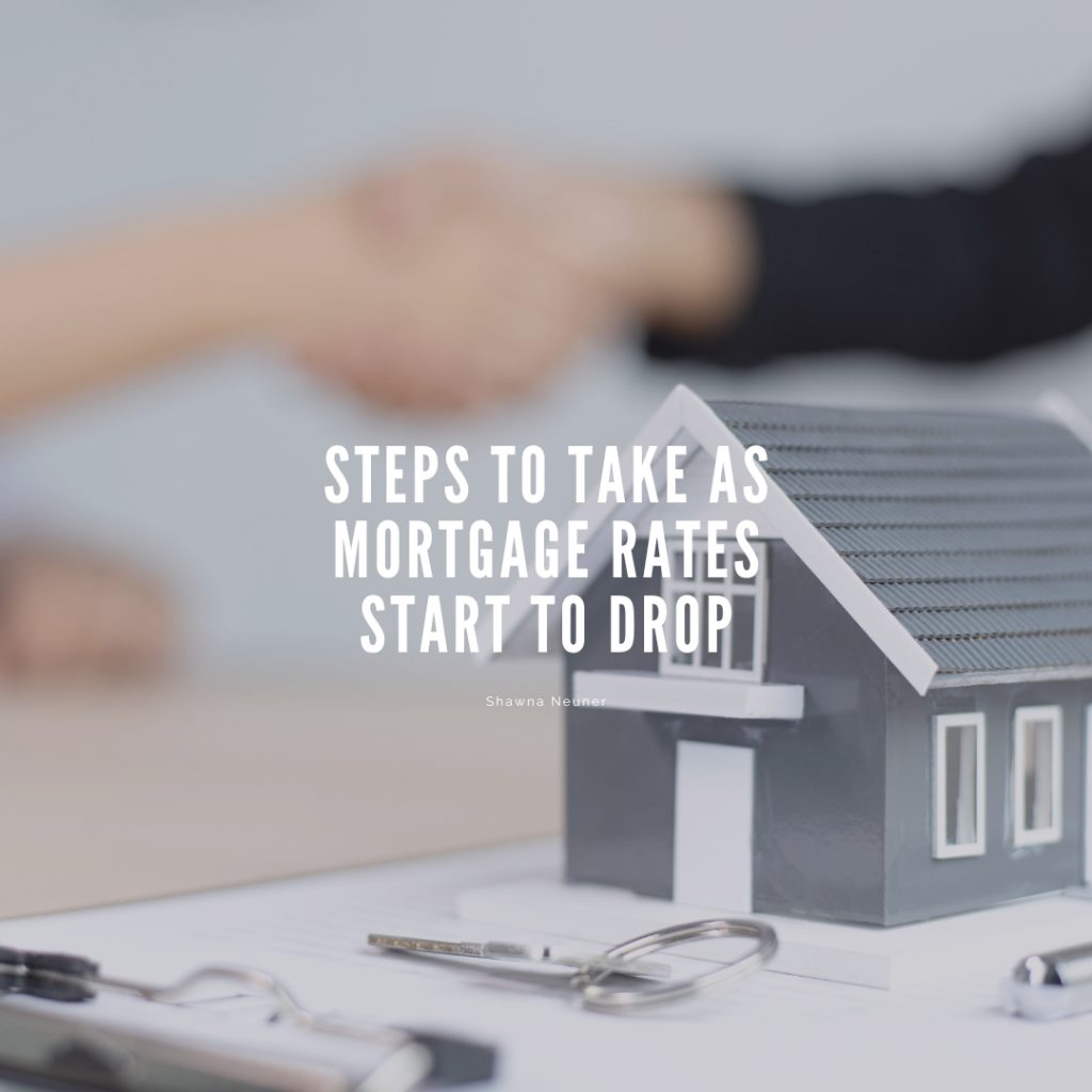 Steps to Take as Mortgage Rates Start to Drop