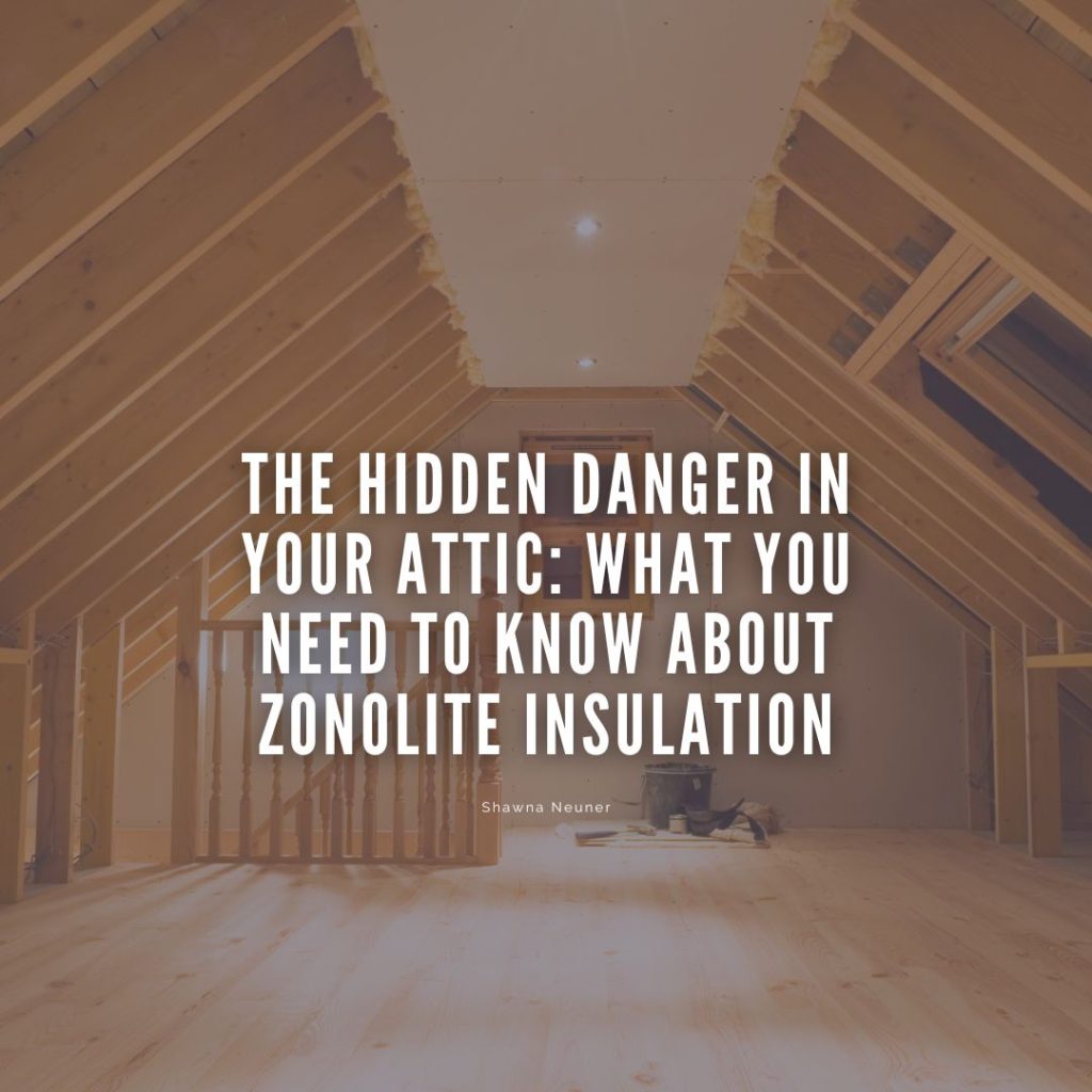 The Hidden Danger in Your Attic: What You Need to Know About Zonolite Insulation