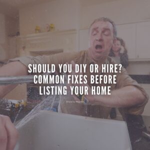 Should You DIY or Hire? Common Fixes Before Listing Your Home