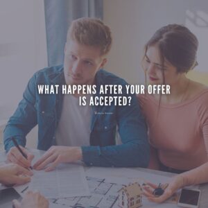 What Happens After Your Offer Is Accepted?