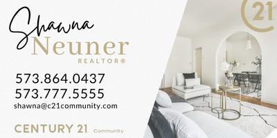 Shawna Neuner, Realtor. Century 21. Phone numer: 573-864-0437