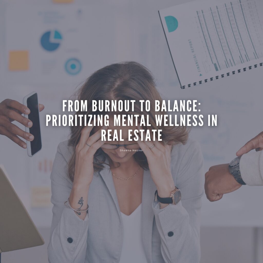 From Burnout to Balance: Prioritizing Mental Wellness in Real Estate