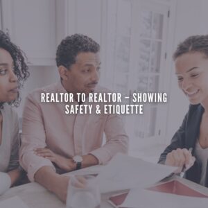Realtor to Realtor – Showing Safety & Etiquette