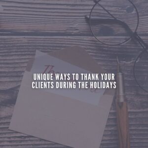 65Unique Ways to Thank Your Clients During the Holidays