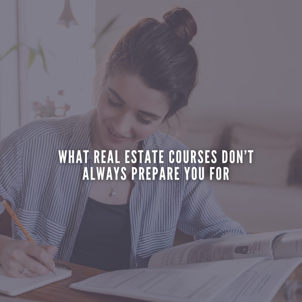 What Real Estate Courses Don’t Always Prepare You For