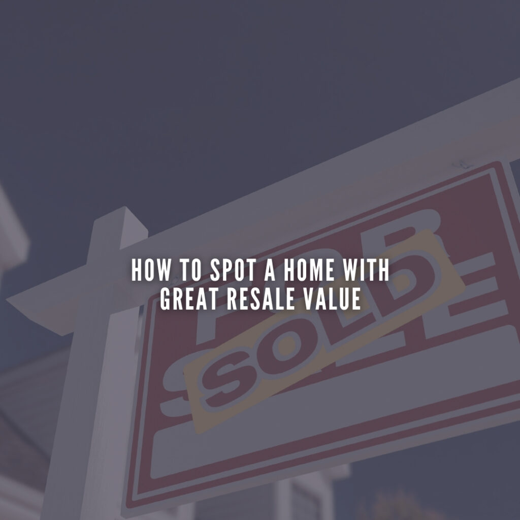 How to Spot a Home With Great Resale Value
